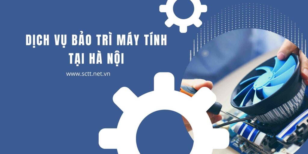 Dịch vụ bảo trì máy tính tại hà nội