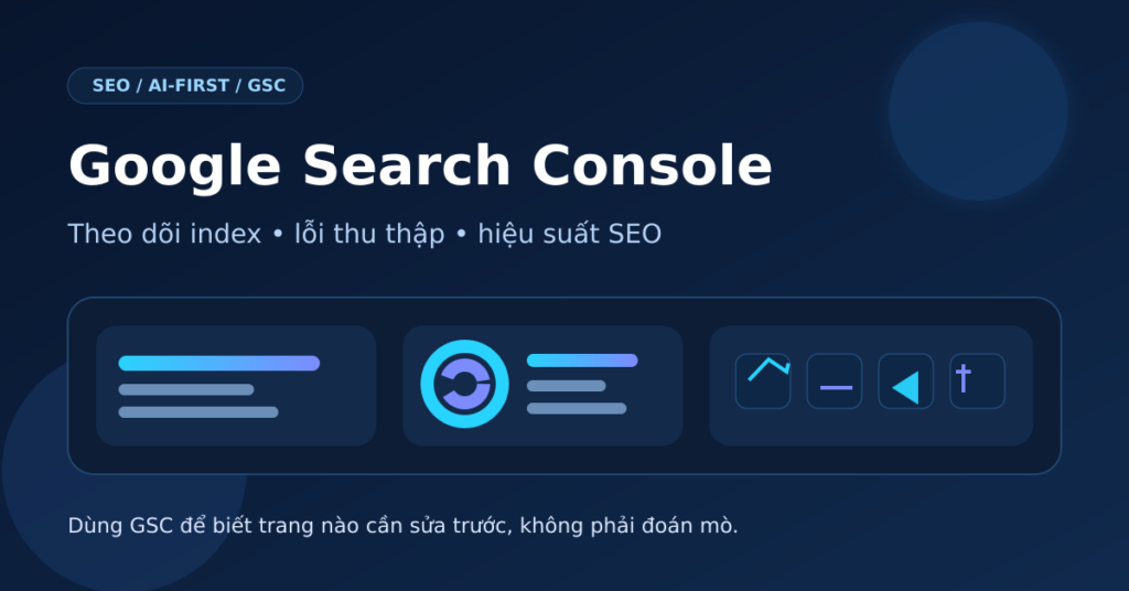 Google Search Console hiển thị hiệu suất, index và cảnh báo SEO