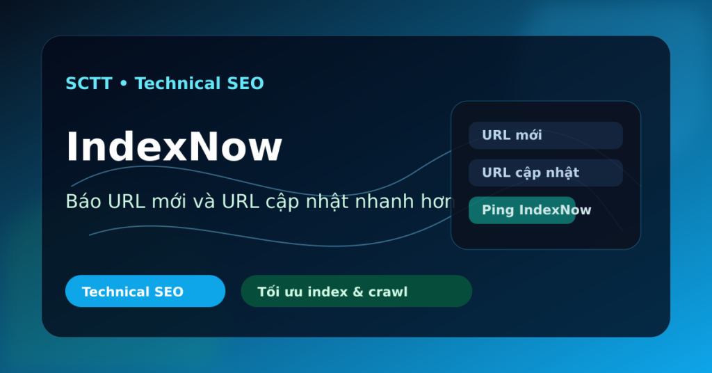 Ảnh bìa IndexNow là gì và cách báo công cụ tìm kiếm cập nhật URL nhanh hơn